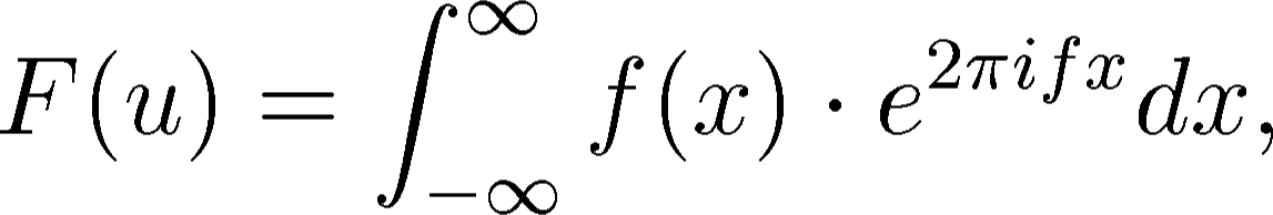 \begin{displaymath}
F(u)=\int_{-\infty }^{\infty }f(x)\cdot e^{2\pi ifx}dx,
\end{displaymath}