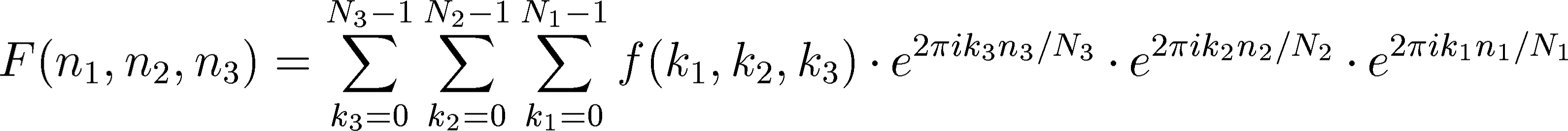 \begin{displaymath}
F(n_{1},n_{2},n_{3})=\sum_{k_{3}=0}^{N_{3}-1}\sum_{k_{2}=0}...
... e^{2\pi ik_{2}n_{2}/N_{2}}\cdot
e^{2\pi ik_{1}n_{1}/N_{1}}
\end{displaymath}
