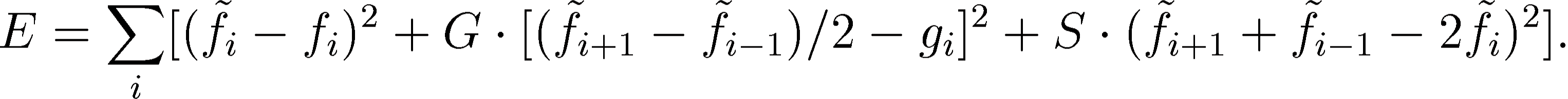 \begin{displaymath}
E=\sum_{i}[(\tilde{f}_{i}-f_{i})^{2}+G\cdot[(\tilde{f}_{i+1...
...\cdot(\tilde{f}_{i+1}+\tilde{f}_{i-1}-2
\tilde{f}_{i})^{2}].
\end{displaymath}