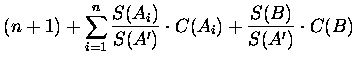 $\displaystyle (n+1)+\sum_{i=1}^{n}{S(A_i)\over S(A')}\cdot C(A_i)+{S(B)\over S(A')}
\cdot C(B)$