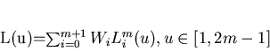 \begin{displaymath}
L(u)=\sum_{i=0}^{m+1}W_{i}L^{m}_{i}(u), u\in [1,2m-1]
\end{displaymath}