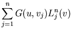 $\displaystyle \sum_{j=1}^{n}G(u,v_{j})L_{j}^{n}(v)$