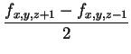 $\displaystyle \frac{f_{x,y,z+1}-f_{x,y,z-1}}{2}$