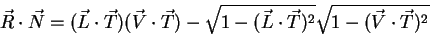 \begin{displaymath}
\vec{R}\cdot\vec{N} = (\vec{L}\cdot\vec{T})(\vec{V}\cdot\ve...
...- (\vec{L}\cdot\vec{T})^2} \sqrt{1 - (\vec{V}\cdot\vec{T})^2}
\end{displaymath}