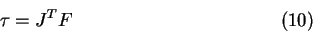 \begin{displaymath}\tau = J^T F \eqno (10) \end{displaymath}