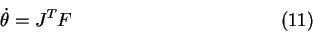 \begin{displaymath}\dot \theta = J^T F \eqno (11) \end{displaymath}