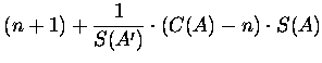 $\displaystyle (n+1)+{1\over S(A')}\cdot (C(A)-n)\cdot S(A)$