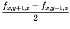 $\displaystyle \frac{f_{x,y+1,z}-f_{x,y-1,z}}{2}$