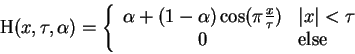 \begin{displaymath}
\textrm{H}(x,\tau,\alpha)=\left \{ \begin{array}{cl}
\alpha ...
...\vert x\vert < \tau$}\\
0 & \textrm{else}
\end{array} \right.
\end{displaymath}