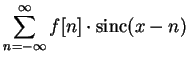 $\displaystyle \sum_{n=-\infty}^\infty{f[n]\cdot \textrm{sinc}(x-n)}$